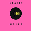 undefined STATIC: BIG HAIR 