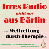 Radio Weltrettung durch Therapie - Irres Radio (nicht nur) aus Bärlin