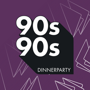 Listen to 90s90s Dinnerparty in the App