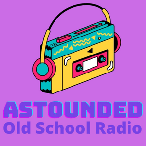 ASTOUNDED Old School Radio
