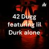 undefined 42 Dugg featuring lil Durk alone