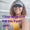 undefined 5 Things We Can Learn From Kobe Bryant's Legacy
