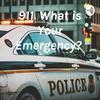undefined 911. What is Your Emergency?