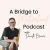 undefined A Bridge to Motherhood Podcast - The New Mom Survival Guide for Pregnancy, Birth, and Postpartum