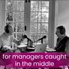 undefined A Job Done Well - For Managers Caught in the Middle