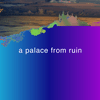 undefined a palace from ruin