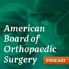 undefined American Board of Orthopaedic Surgery Podcast