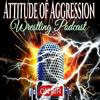 undefined Attitude of Aggression Wrestling Podcast