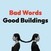 undefined Bad Words Good Buildings