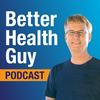 undefined BetterHealthGuy Podcast