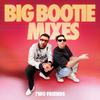 undefined Big Bootie Mixes Vol. 1-27  - Two Friends