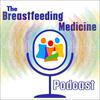 undefined Breastfeeding Medicine Podcast