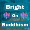 undefined Bright On Buddhism