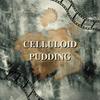 undefined Celluloid Pudding