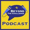 undefined Beyond The Challenge Podcast