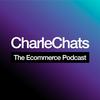 undefined CharleChats: The Ecommerce Podcast