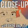 undefined Close Up with Ryan and Joe