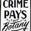 undefined Crime Pays But Botany Doesn't