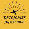 undefined Decolonize Everything