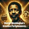 undefined Denzel Washington’s Greatest Performances