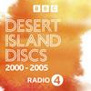 undefined Desert Island Discs: Archive 2000-2005