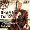 undefined Dhamma Talks (Part 3)