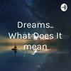 undefined Dreams.. What Does It mean