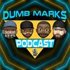 undefined Dumb Marks Podcast