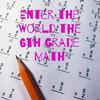 undefined Enter the World the 6th Grade Math