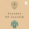 undefined Essence of Azeroth - The World of Warcraft Video Game Lore Podcast