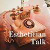 undefined Esthetician Talk