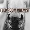 undefined Feed Room Chemist: An Equine Nutrition Podcast