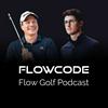 undefined Flow Golf Podcast with Rick Sessinghaus & Hallam Morgan