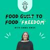 undefined Food Guilt to Food Freedom