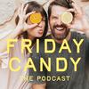 undefined Friday Candy The Podcast