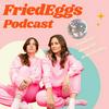 undefined FriedEggs Podcast