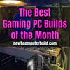 undefined Gaming PC Builds of the Month
