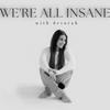 undefined We're All Insane