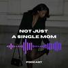 undefined Not Just a Single Mom