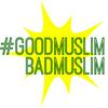 undefined #GoodMuslimBadMuslim