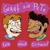 undefined Grant & Pete Talk About Cartoons