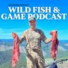 undefined Wild Fish and Game Podcast