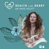 undefined Health with Heart with Dr Skye