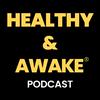 undefined Healthy & Awake Podcast