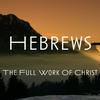 undefined Hebrews: The Full Work of Christ