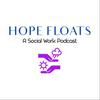 undefined Hope Floats: A Social Work Podcast