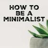 undefined How to be a Minimalist