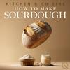 undefined How To Make Sourdough Bread