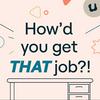 undefined How'd You Get THAT Job?!