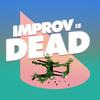 undefined Improv is Dead